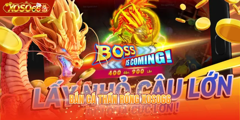 Bắn Cá Thần Rồng XOSO66