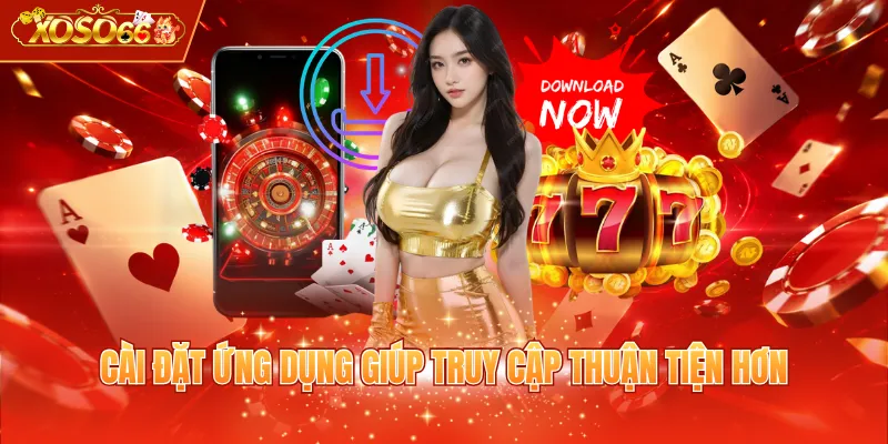 Cài đặt ứng dụng giúp truy cập thuận tiện hơn