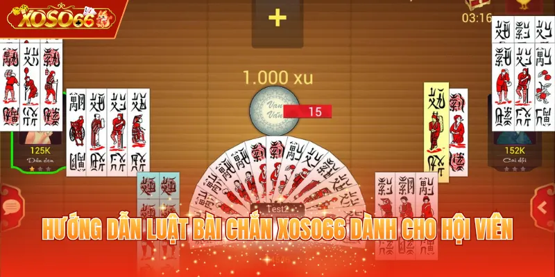 Hướng dẫn luật bài Chắn XOSO66 dành cho hội viên