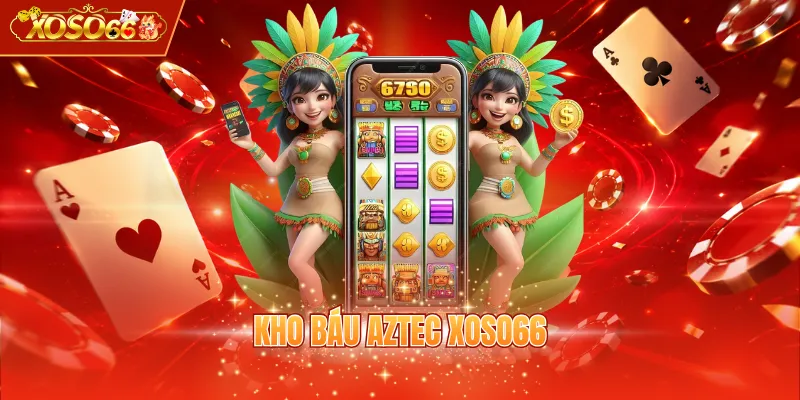 Kho Báu Aztec XOSO66